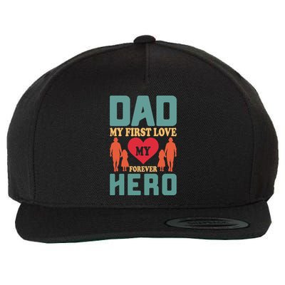 Dad My First Love My Forever Hero FatherS Day Funny Cute Gift Wool Snapback Cap