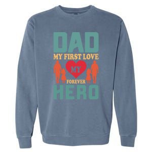 Dad My First Love My Forever Hero FatherS Day Funny Cute Gift Garment-Dyed Sweatshirt