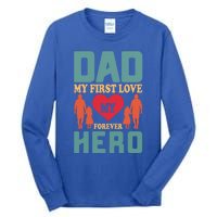 Dad My First Love My Forever Hero FatherS Day Funny Cute Gift Tall Long Sleeve T-Shirt