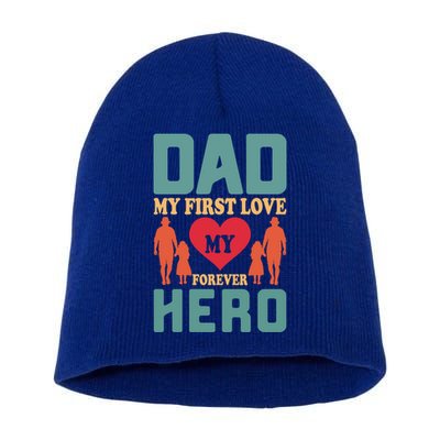 Dad My First Love My Forever Hero FatherS Day Funny Cute Gift Short Acrylic Beanie