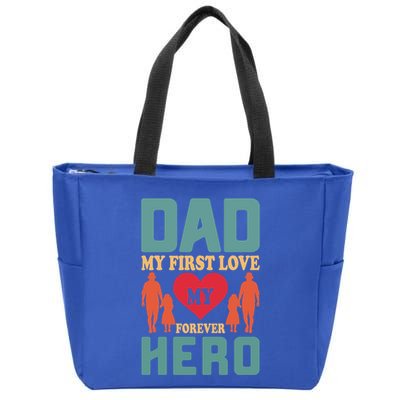 Dad My First Love My Forever Hero FatherS Day Funny Cute Gift Zip Tote Bag