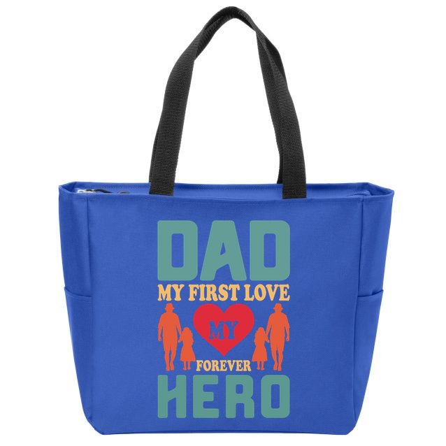 Dad My First Love My Forever Hero FatherS Day Funny Cute Gift Zip Tote Bag