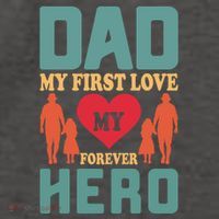 Dad My First Love My Forever Hero FatherS Day Funny Cute Gift Vector Backpack
