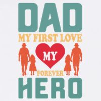 Dad My First Love My Forever Hero FatherS Day Funny Cute Gift Garment-Dyed Sweatshirt