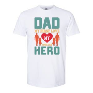 Dad My First Love My Forever Hero FatherS Day Funny Cute Gift Softstyle CVC T-Shirt