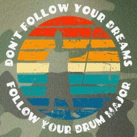 Drum Major Funny Quote Don't Follow Your Dreams Legacy Tie Dye Trucker Hat