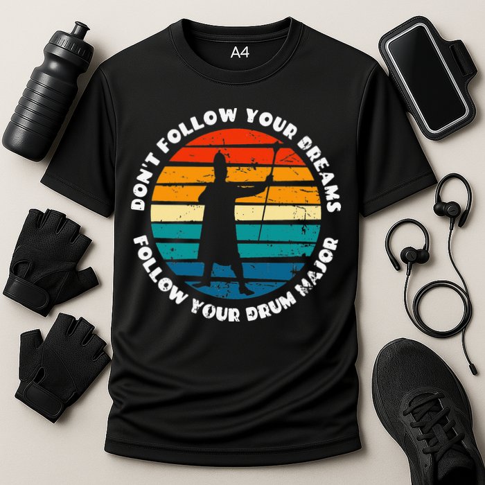 Drum Major Funny Quote Don't Follow Your Dreams Performance Shirt