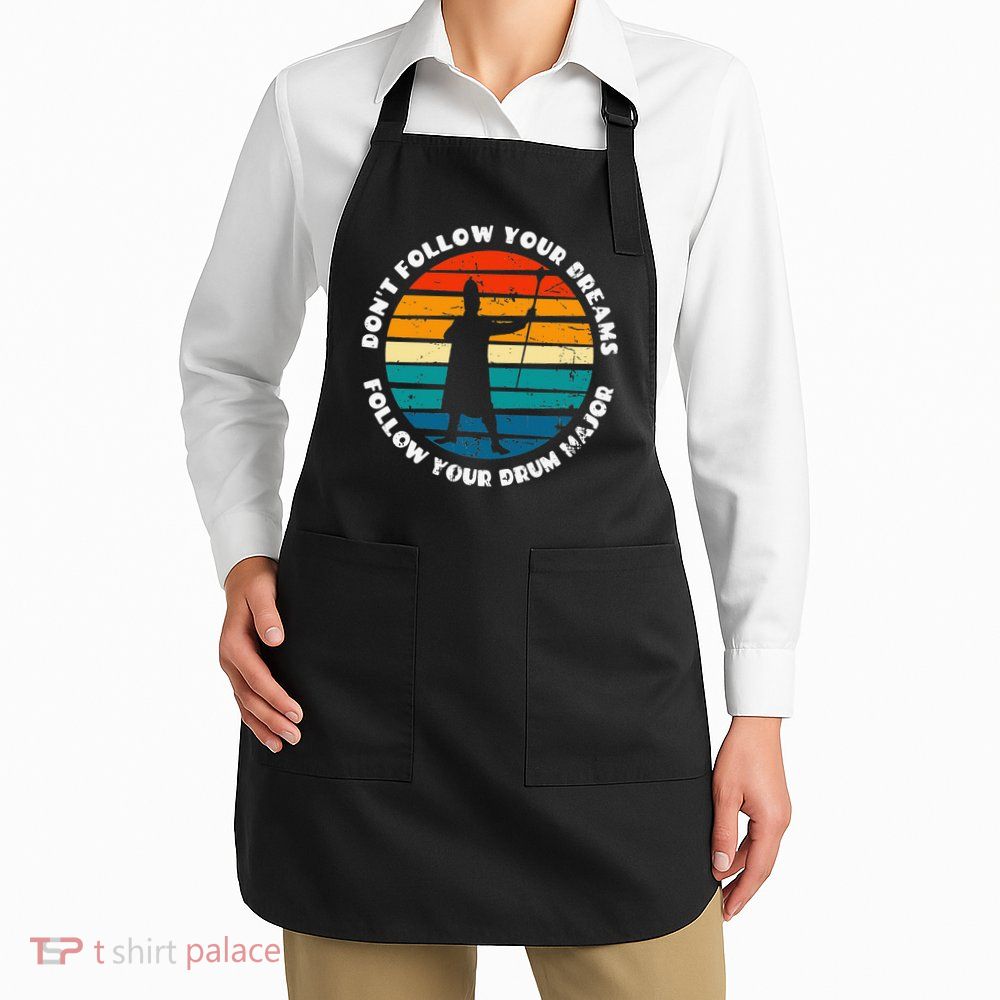 Drum Major Funny Quote Don't Follow Your Dreams Apron