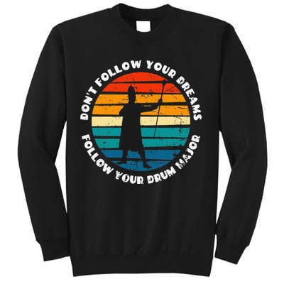 Drum Major Funny Quote Don't Follow Your Dreams Sweatshirt