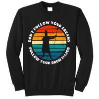 Drum Major Funny Quote Don't Follow Your Dreams Sweatshirt