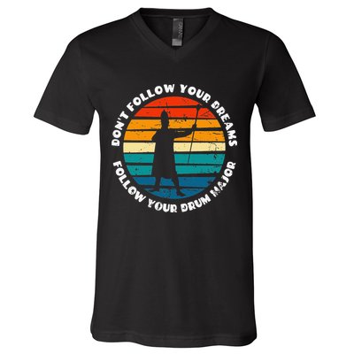Drum Major Funny Quote Don't Follow Your Dreams V-Neck T-Shirt