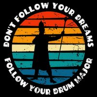Drum Major Funny Quote Don't Follow Your Dreams Button