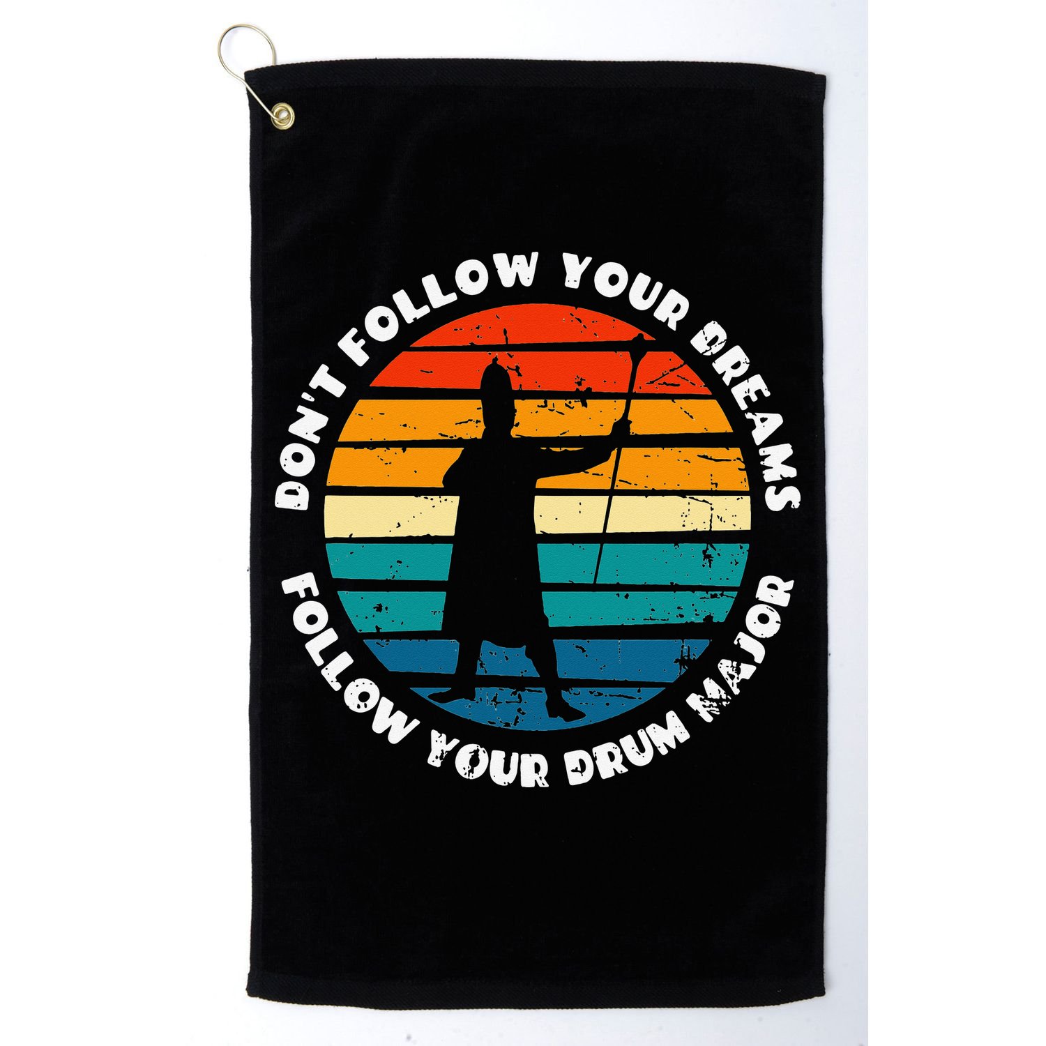 Drum Major Funny Quote Don't Follow Your Dreams Golf Towel