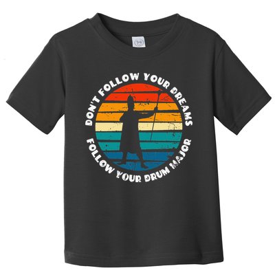 Drum Major Funny Quote Don't Follow Your Dreams Toddler T-Shirt