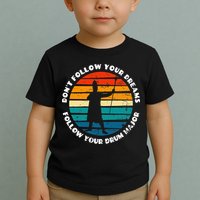 Drum Major Funny Quote Don't Follow Your Dreams Toddler T-Shirt