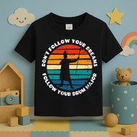 Drum Major Funny Quote Don't Follow Your Dreams Toddler T-Shirt