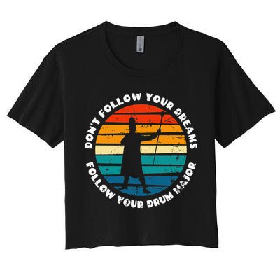 Drum Major Funny Quote Don't Follow Your Dreams Crop Top