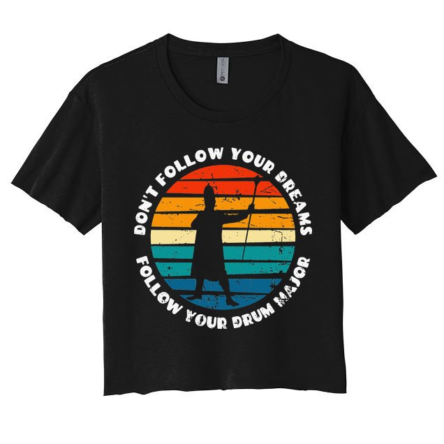 Drum Major Funny Quote Don't Follow Your Dreams Crop Top