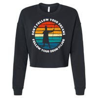 Drum Major Funny Quote Don't Follow Your Dreams Cropped Pullover Crew