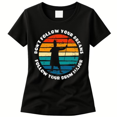 Drum Major Funny Quote Don't Follow Your Dreams Womens T-Shirt