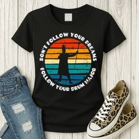 Drum Major Funny Quote Don't Follow Your Dreams Womens T-Shirt