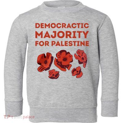 Democratic Majority For Palestine Toddler Sweatshirt