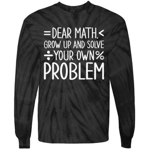 Dear Math Grow Up And Solve Your Own Problems Tie-Dye Long Sleeve Shirt