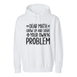 Dear Math Grow Up And Solve Your Own Problems Garment-Dyed Fleece Hoodie