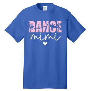 Dance Mimi Grandma Mimi Of A Dancer Dancing Mimi Gift Tall T-Shirt