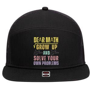 Dear Math Grow Up And Solve Your Own Problems Math Saying 7 Panel Mesh Trucker Snapback Hat