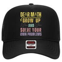 Dear Math Grow Up And Solve Your Own Problems Math Saying High Crown Mesh Back Trucker Hat