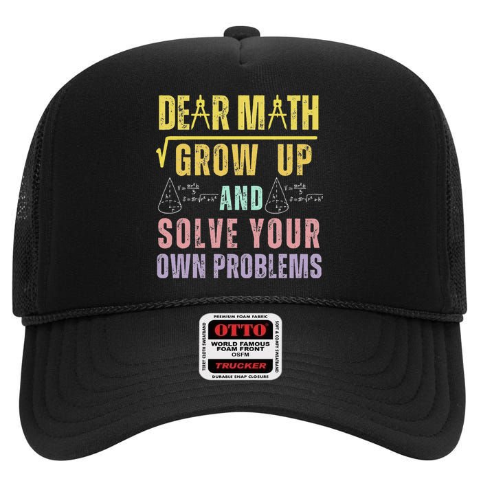 Dear Math Grow Up And Solve Your Own Problems Math Saying High Crown Mesh Back Trucker Hat