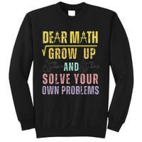 Dear Math Grow Up And Solve Your Own Problems Math Saying Sweatshirt