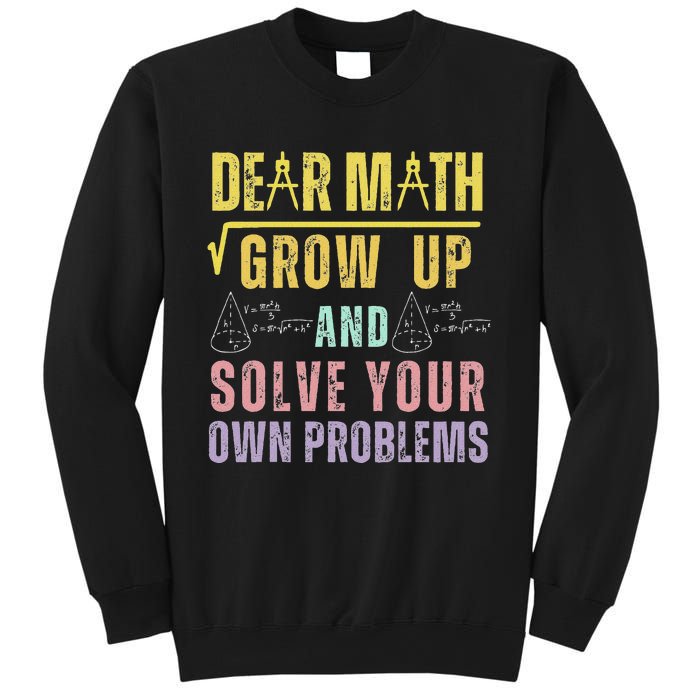 Dear Math Grow Up And Solve Your Own Problems Math Saying Sweatshirt