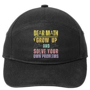 Dear Math Grow Up And Solve Your Own Problems Math Saying 7-Panel Snapback Hat