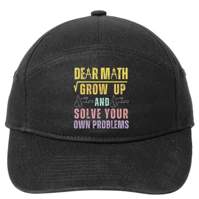 Dear Math Grow Up And Solve Your Own Problems Math Saying 7-Panel Snapback Hat