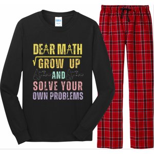 Dear Math Grow Up And Solve Your Own Problems Math Saying Long Sleeve Pajama Set