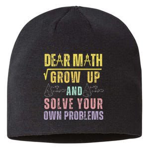 Dear Math Grow Up And Solve Your Own Problems Math Saying Sustainable Beanie