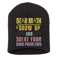 Dear Math Grow Up And Solve Your Own Problems Math Saying Short Acrylic Beanie