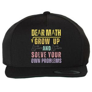 Dear Math Grow Up And Solve Your Own Problems Math Saying Wool Snapback Cap