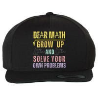 Dear Math Grow Up And Solve Your Own Problems Math Saying Wool Snapback Cap