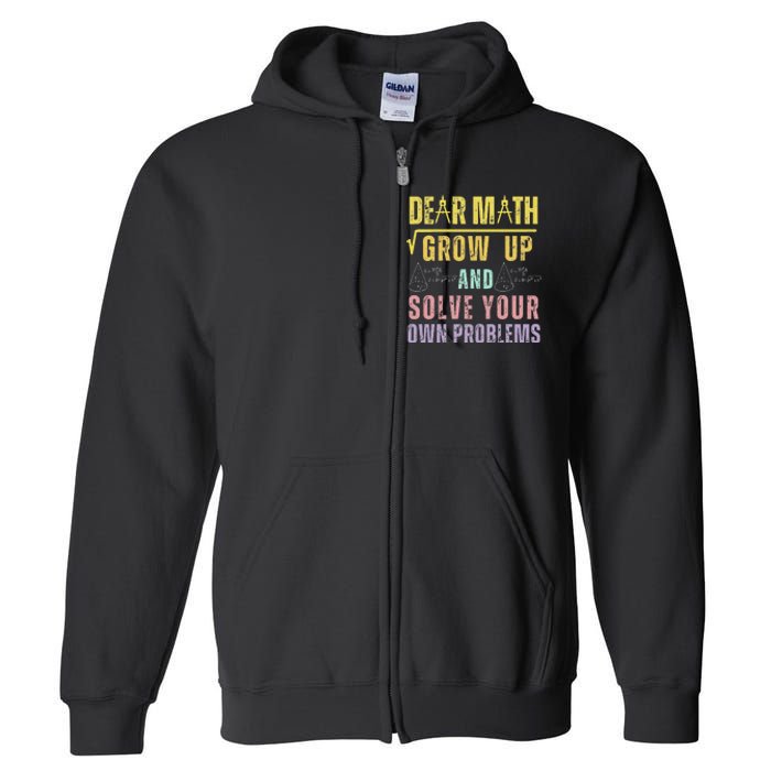 Dear Math Grow Up And Solve Your Own Problems Math Saying Full Zip Hoodie