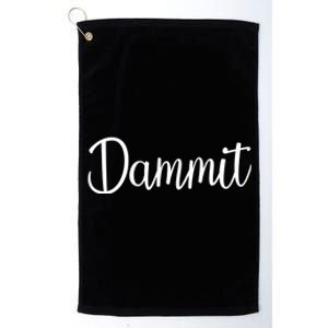 Dammit Motivational Gym Fitness Workout Life Day Cute Gift Platinum Collection Golf Towel