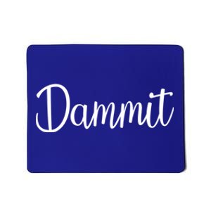 Dammit Motivational Gym Fitness Workout Life Day Cute Gift Mousepad