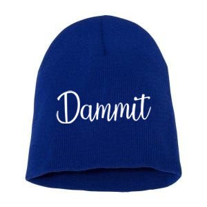 Dammit Motivational Gym Fitness Workout Life Day Cute Gift Short Acrylic Beanie