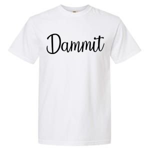 Dammit Motivational Gym Fitness Workout Life Day Cute Gift Garment-Dyed Heavyweight T-Shirt