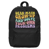 Dear Math Grow Up And Solve Your Own Problems Groovy 16 in Basic Backpack