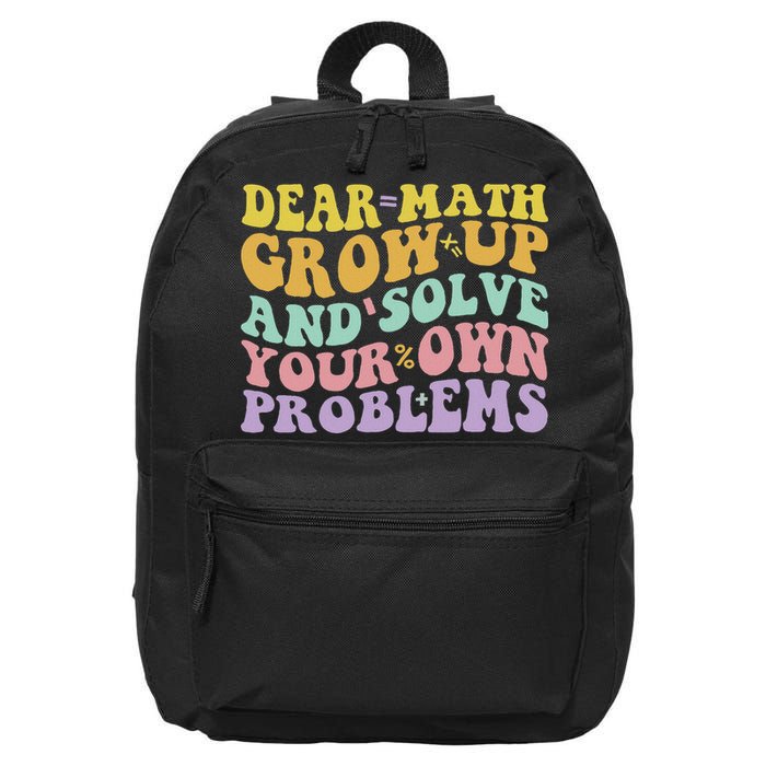 Dear Math Grow Up And Solve Your Own Problems Groovy 16 in Basic Backpack