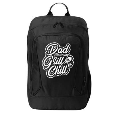 Dad Mastering Grillnchill Fathers Day Funny Gift City Backpack