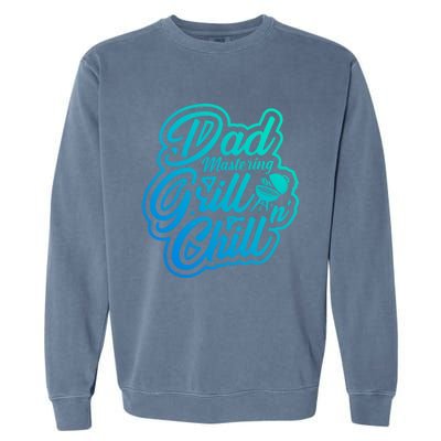 Dad Mastering Grillnchill Fathers Day Meaningful Gift Garment-Dyed Sweatshirt